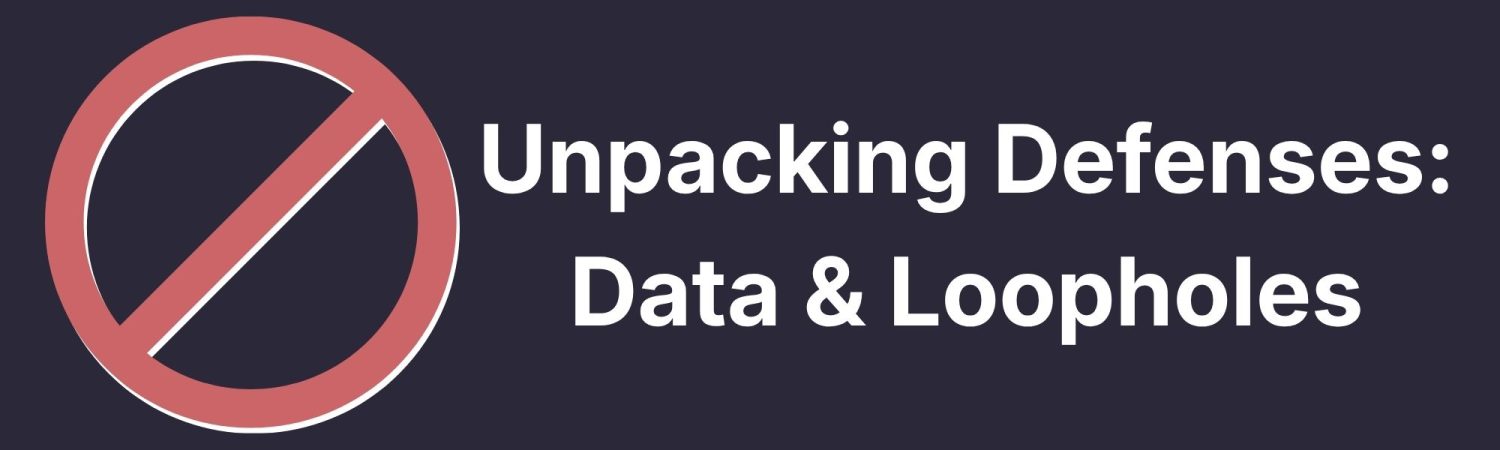 Image of a "prohibited" symbol with the diagonal line across a circle. Text reads "Unpacking Defenses: Data and Loopholes."